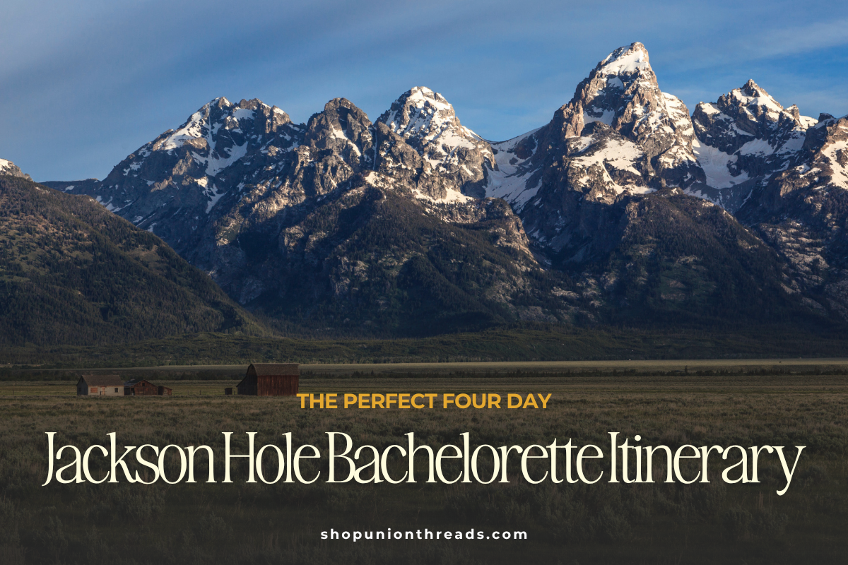jackson hole bachelorette itinerary